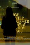 One Step Closer Away From You Movie Streaming Online
