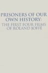 Prisoners of Our Own History: The First Four Films of Roland Joffé Movie Streaming Online
