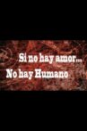 Si no hay amor, no hay humano Movie Streaming Online