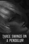 Three Swings on a Pendulum Movie Streaming Online