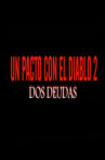 Un pacto con el diablo 2: Dos deudas Movie Streaming Online