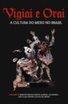 Vigiai e Orai - a cultura do medo no Brasil Movie Streaming Online