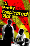 A Pretty Complicated Plan Movie Streaming Online
