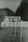 Achtung Staatsgrenze Movie Streaming Online