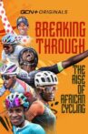 Breaking Through: The Rise of African Cycling Movie Streaming Online