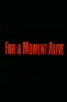 For a Moment Alive Movie Streaming Online