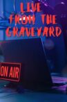 Live from the Graveyard Movie Streaming Online