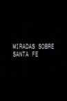 Miradas sobre Santa Fe Movie Streaming Online