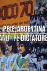 Pele, Argentina and The Dictators Movie Streaming Online