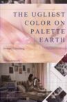 The Ugliest color on palette Earth Movie Streaming Online