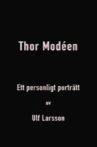 Thor Modéen - ett personligt porträtt av Ulf Larsson Movie Streaming Online