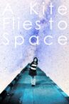 A Kite Flies to Space Movie Streaming Online