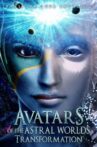 Avatars Of The Astral Worlds: Transformation Movie Streaming Online
