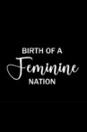Birth of a Feminine Nation Movie Streaming Online