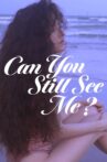 Can you still see me? Movie Streaming Online