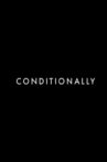 Conditionally Movie Streaming Online