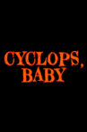 Cyclops, Baby Movie Streaming Online