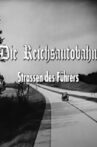 Die Reichsautobahn - Strassen des Führers Movie Streaming Online