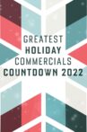 Greatest Holiday Commercials Countdown 2022 Movie Streaming Online