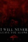I Will Never Leave You Alone Movie Streaming Online