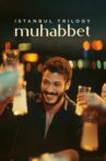 Istanbul Trilogy: Muhabbet Movie Streaming Online