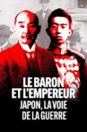 Le Baron et l'Empereur : Japon, la voie de la guerre Movie Streaming Online