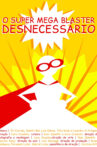 O Super Mega Bláster Desnecessário Movie Streaming Online