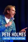 Pete Holmes: I Am Not for Everyone Movie Streaming Online