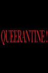 Queerantine! Movie Streaming Online