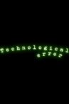 TECHNOLOGICAL ERROR Movie Streaming Online