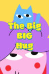 The Big BIG Hug Movie Streaming Online