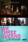 We Three Queens Movie Streaming Online