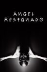 Ángel Resignado Movie Streaming Online