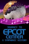 Journey to EPCOT Center: A Symphonic History Movie Streaming Online