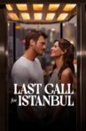 Last Call for Istanbul Movie Streaming Online