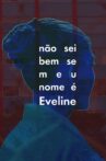 Não Sei Bem Se Meu Nome É Eveline Movie Streaming Online