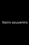 Noirs Souvenirs Movie Streaming Online
