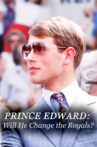 Prince Edward: Will He Change the Royals? Movie Streaming Online