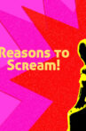Reasons to Scream! Movie Streaming Online