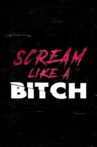Scream Like a Bitch Movie Streaming Online