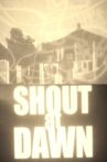 SHOUT at DAWN Movie Streaming Online