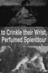 to Crinkle their Wrist, Perfumed Splendour Movie Streaming Online