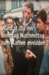 Würd'st Du ihn Sonntag Nachmittag zum Kaffee einladen? Movie Streaming Online