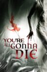 You're All Gonna Die Movie Streaming Online