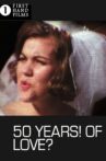 50 Years! Of Love? Movie Streaming Online