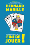Bernard Mabille - Fini de jouer !_ Movie Streaming Online