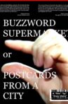 Buzzword Supermarket or Postcards From A City Movie Streaming Online