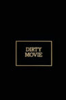 Dirty Movie Movie Streaming Online