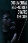 DOCUMENTAL NEO-NOIR EN CUATRO TERCIOS Movie Streaming Online