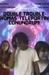 Double Trouble: Thomas' Teleporting Conundrum Movie Streaming Online